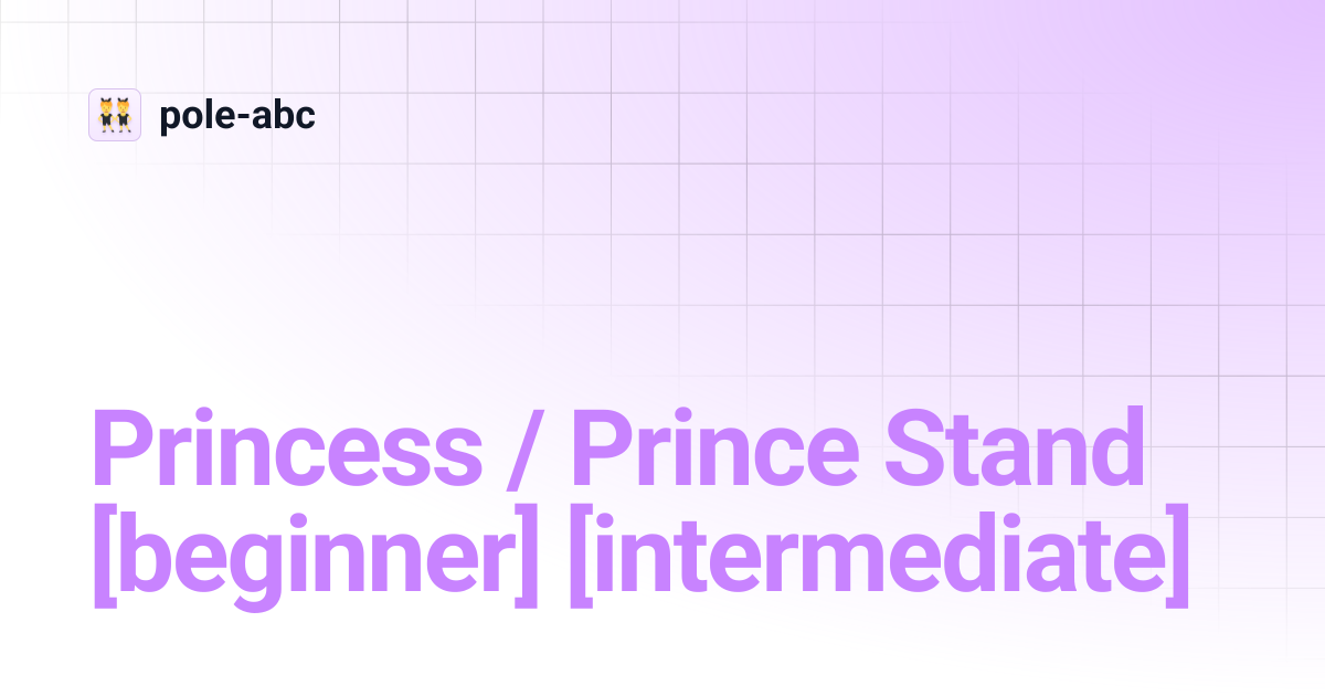Princess / Prince Stand [beginner] [intermediate] | pole-abc