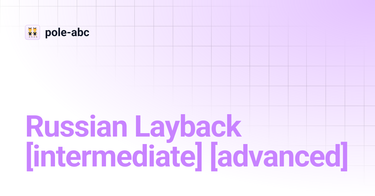 Russian Layback [intermediate] [advanced] | pole-abc